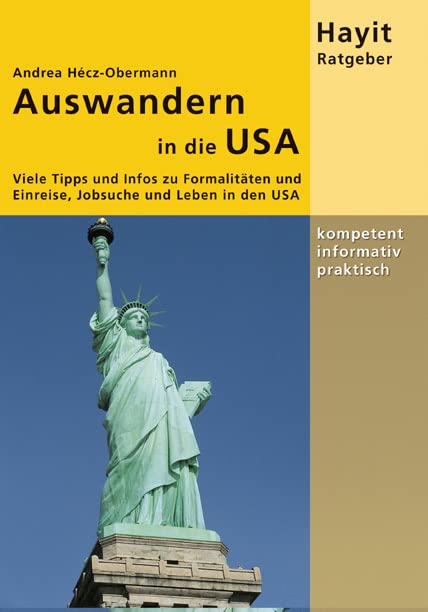 Auswandern in die USA: Viele Tipps und Infos zu Visum und Einreise, Jobsuche und Leben in der USA (Hayit Ratgeber) Law