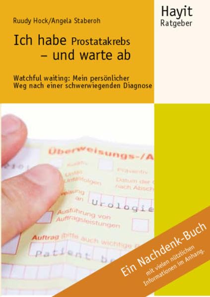 Ich habe Prostatakrebs - und warte ab: Watchful waiting: Mein persönlicher Weg nach einer schwerwiegenden Diagnose: Watchful waiting: Mein ... mit vielen nützlichen Informationen im Anhang Medicine