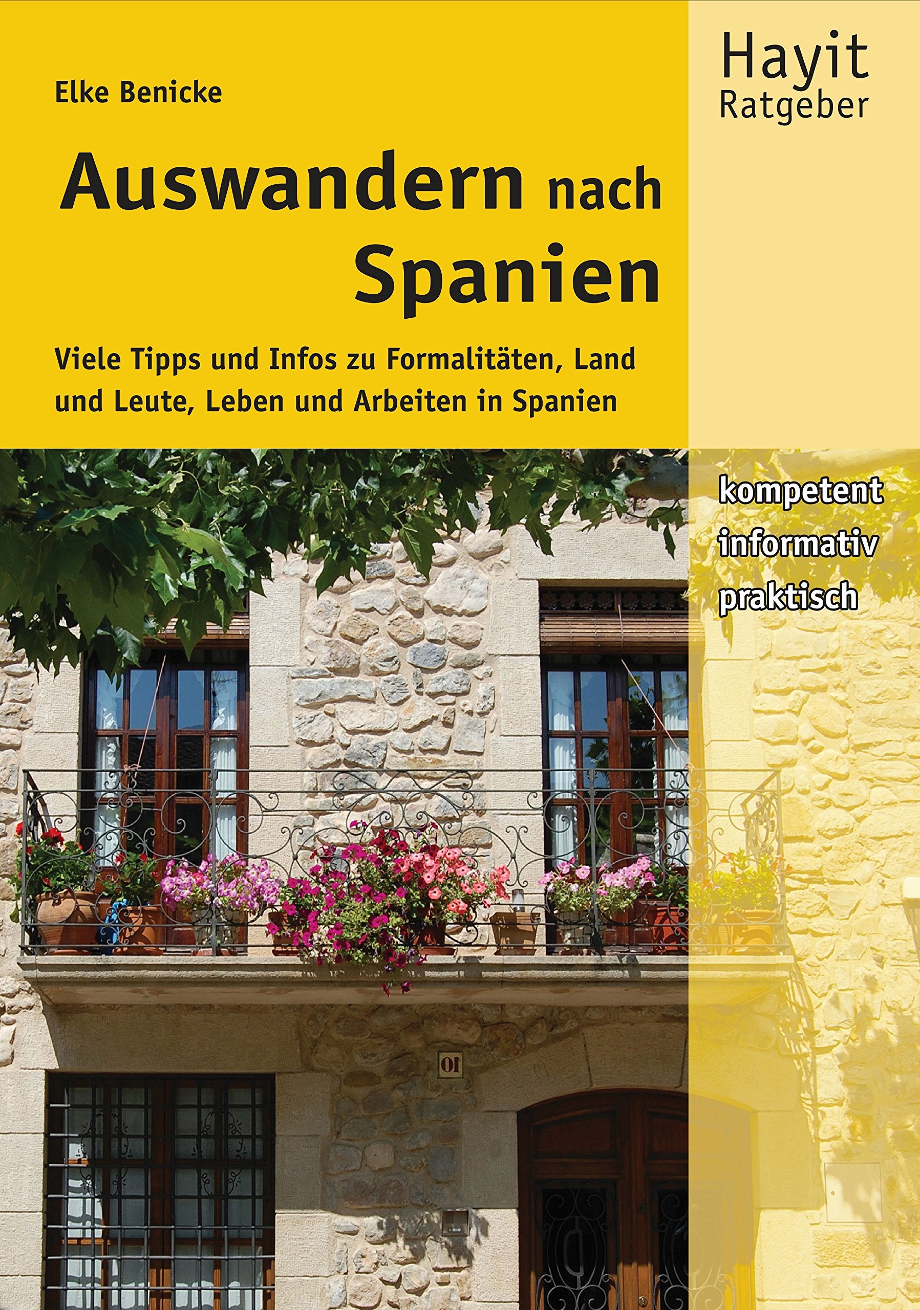 Auswandern nach Spanien: Viele Tipps und Infos zu Formalitäten, Land und Leute, Leben und Arbeiten in Spanien Leisure, Home & Garden