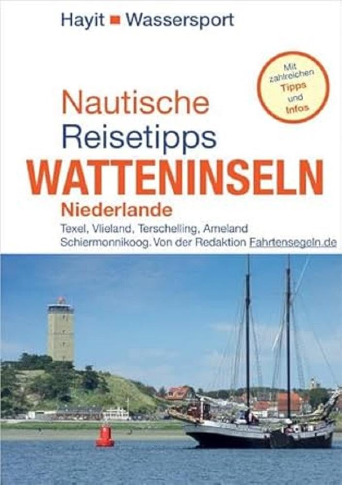 Nautische Reisetipps Watteninseln Niederlande: Texel, Vlieland, Terschelling, Ameland, Schiermonnikoog. Von der Redaktion Fahrtensegeln. Mit zahlreichen Tipps und Infos (Hayit Wassersport) Leisure, Home & Garden