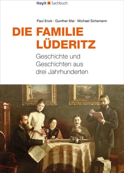 Die Familie Lüderitz: Geschichte und Geschichten aus drei Jahrhunderten (Hayit Sachbuch) Politics & History
