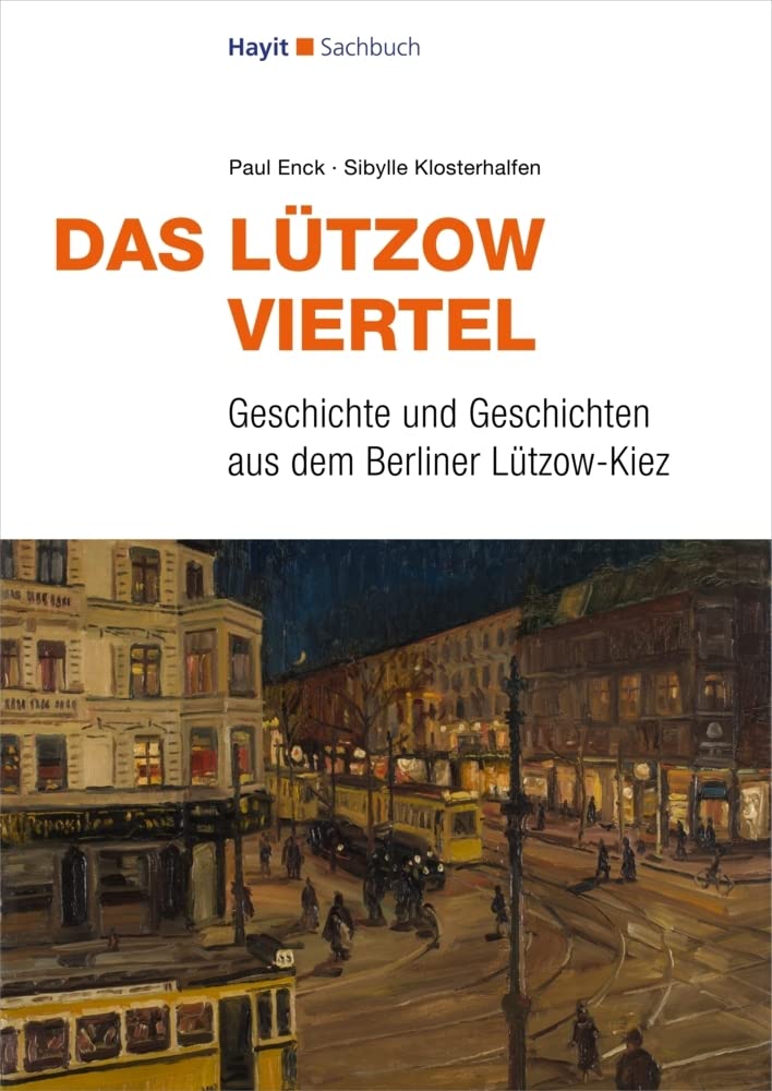 Das Lützow-Viertel: Geschichte und Geschichten aus dem Berliner Lützow-Kiez (Hayit Sachbuch) Politics & History