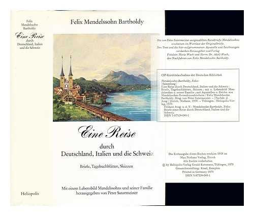 Eine Reise durch Deutschland, Italien und die Schweiz: Briefe, Tagebuchblätter, Skizzen. Mit einem Lebensbild Mendelssohns und seiner Familie Essays & Short Stories
