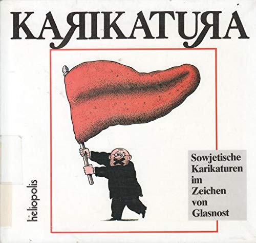 Karikatura: Sowjetische Karikaturen im Zeichen von Glasnost Politics & History