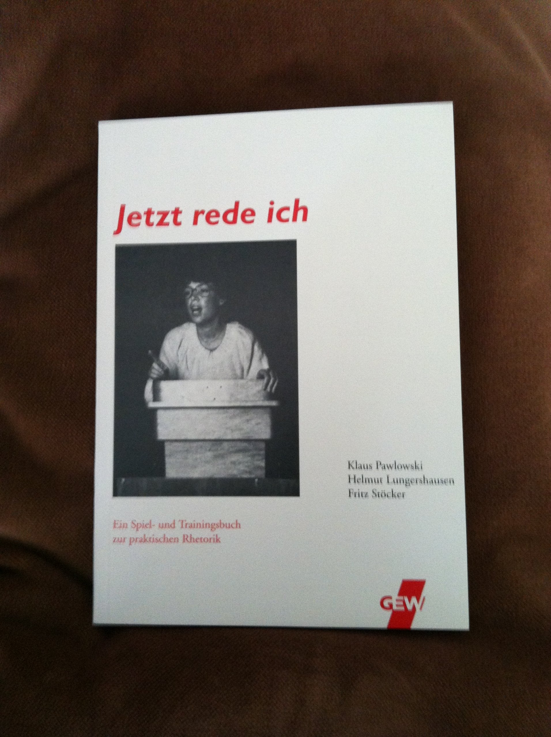 Jetzt rede ich: Ein Spiel- und Trainingsbuch zur praktischen Rhetorik Professional & Reference Books