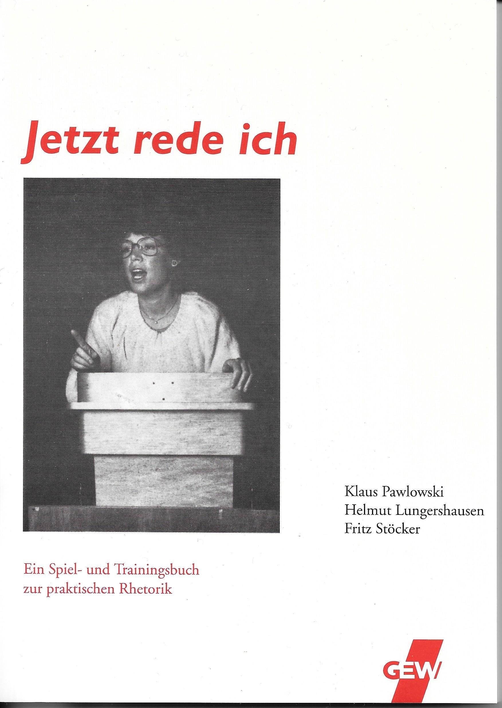 Jetzt rede ich: Ein Spiel- und Trainingsbuch zur praktischen Rhetorik Professional & Reference Books