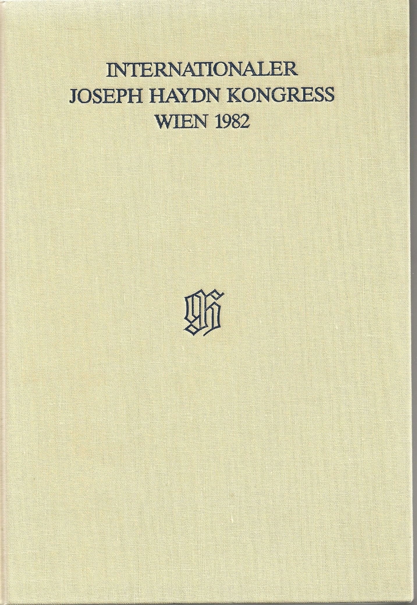 Bericht über den Internationalen Joseph Haydn Kongress, Wien 1982: Wien, Hofburg, 5.-12. September 1982. (Text z. Tl. in engl. Sprache) Books