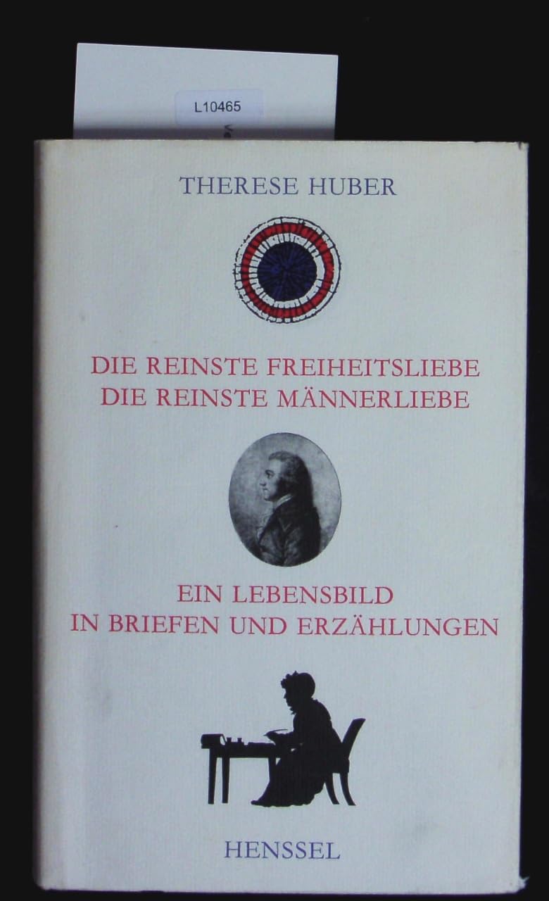 Die reinste Freiheitsliebe - die reinste Männerliebe. Ein Lebensbild in Briefen und Erzählungen zwischen Aufklärung und Romantik Politics & History