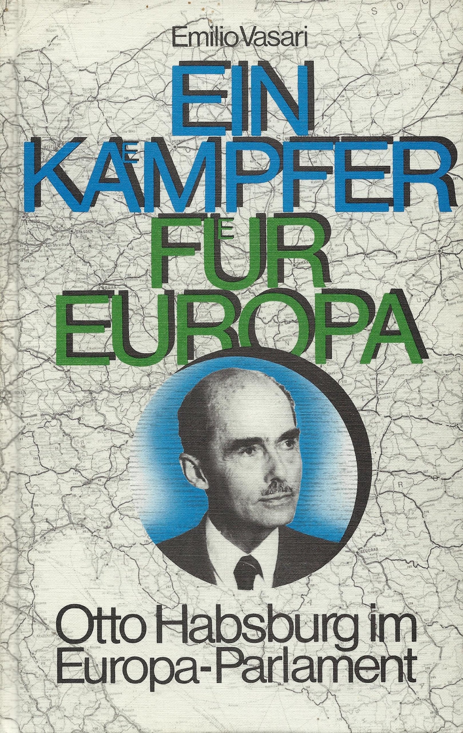 Ein Kämpfer für Europa Otto Habsburg im Europa Parlament Books