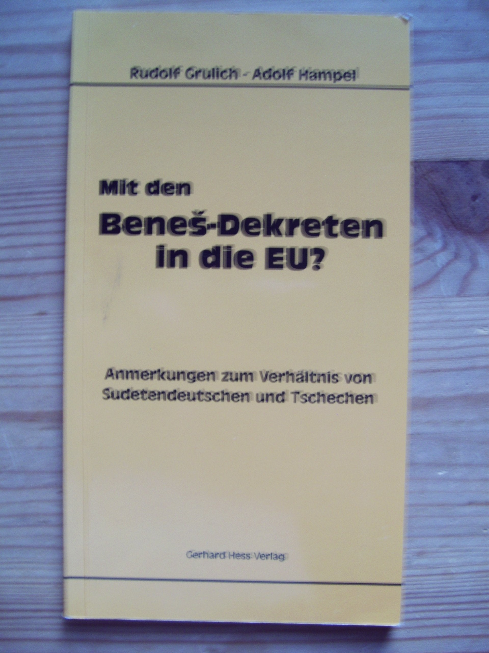 Mit den Benes-Dekreten in die EU?: Anmerkungen zum Verhältnis von Sudetendeutschen und Tschechen (Texte zum Ost-West Dialog) Politics & History