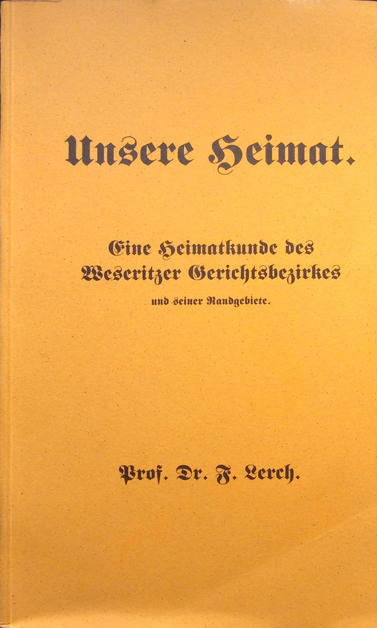Unsere Heimat. Eine Heimatkunde des Weseritzer Gerichtsbezirkes und seiner Randgebiete. Politics & History