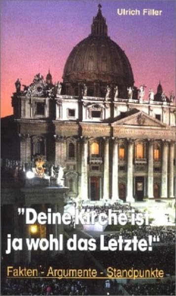 Deine Kirche ist ja wohl das Letzte: Fakten - Argumente - Standpunkte Religion & Esotericism