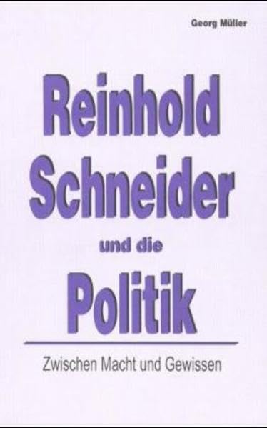 Zwischen Macht und Gewissen: Reinhold Schneider und die Politik Contemporary literature
