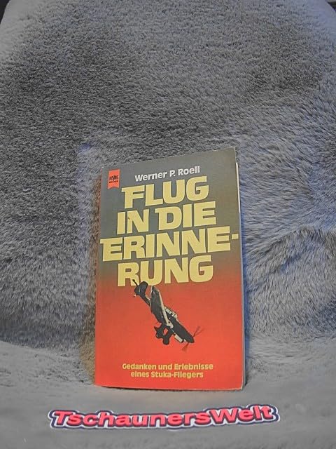 Flug in die Erinnerung: Gedanken und Erlebnisse eines Stuka-Fliegers Books