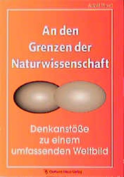 An den Grenzen der Naturwissenschaft: Denkanstösse zu einem Weltbild Books