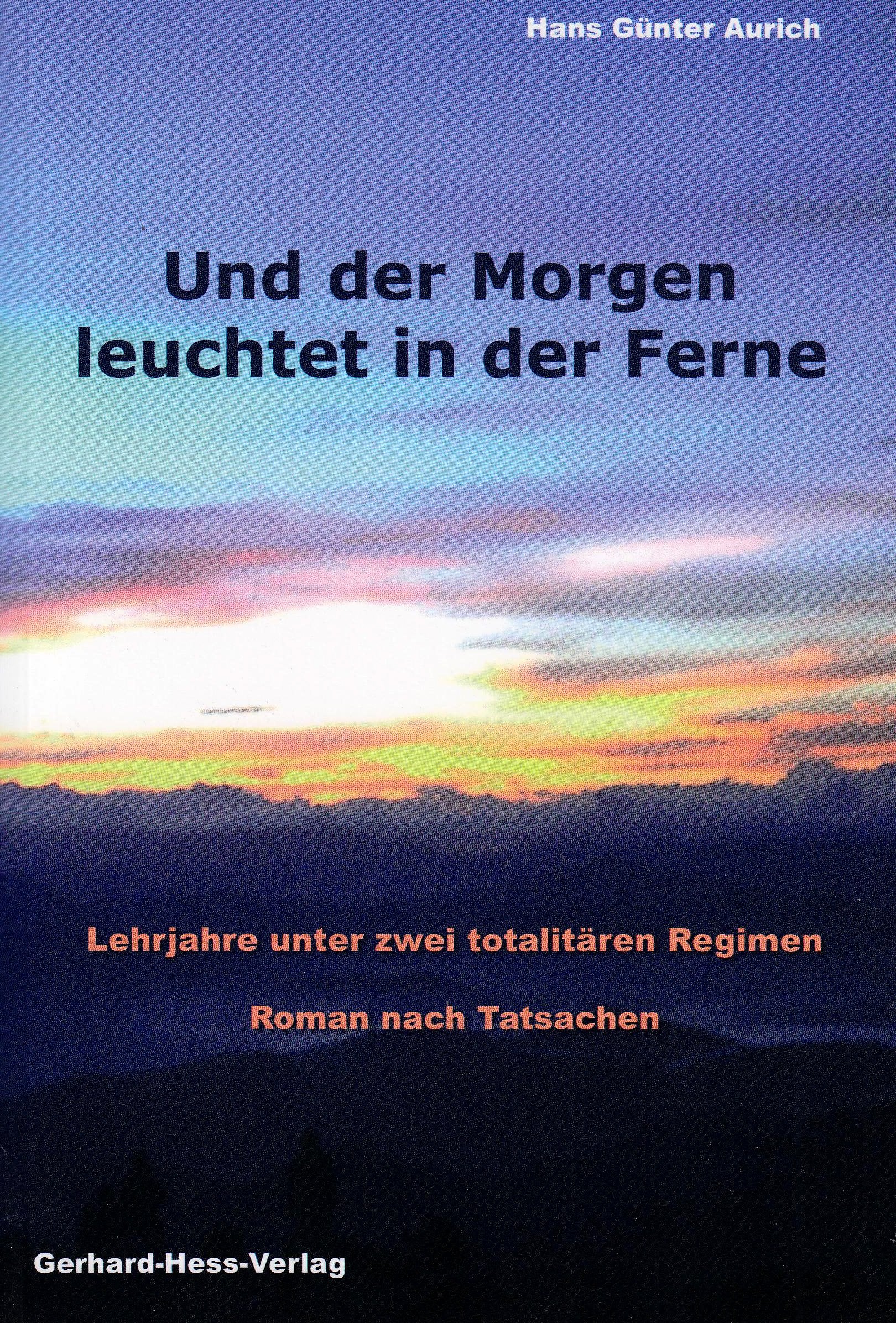 Und der Morgen leuchtet in der Ferne: Lehrjahre unter zwei totalitären Regimen. Roman nach Tatsachen Contemporary literature Books