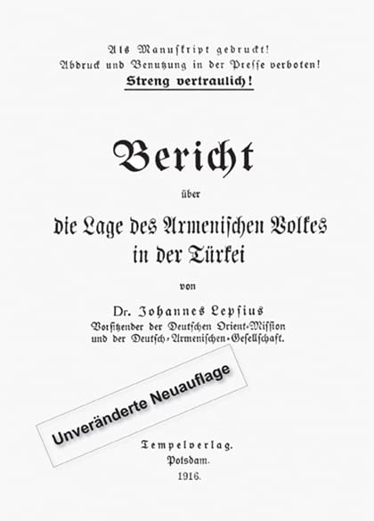 Bericht über die Lage des Armenischen Volkes in der Türkei: Mit Originaltext der Ausgabe von 1916 Politics & History