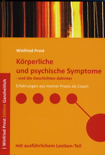 Körperliche und psychische Symptome - und die Geschichte dahinter: Erfahrungen aus meiner Praxis als Coach Health, Nutrition & Fitness