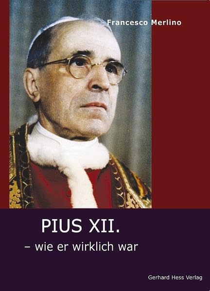 Pius XII. - wie er wirklich war Religion & Esotericism