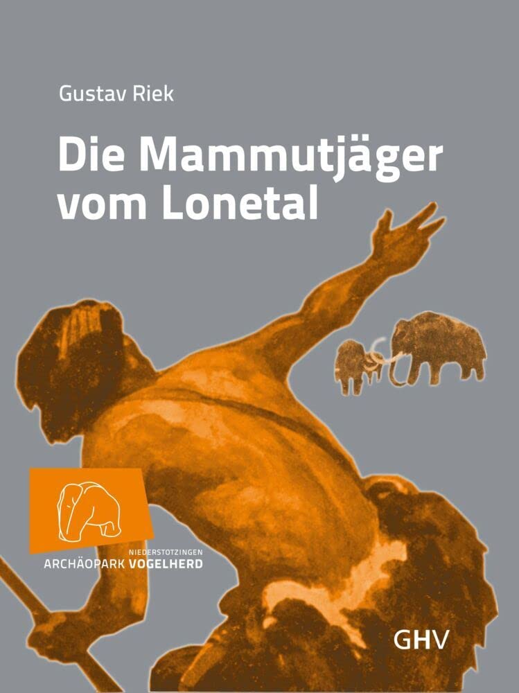 Die Mammutjäger vom Lonetal: Hrsg.: Stadt Niederstotzingen Archäopark Vogelherd Contemporary literature