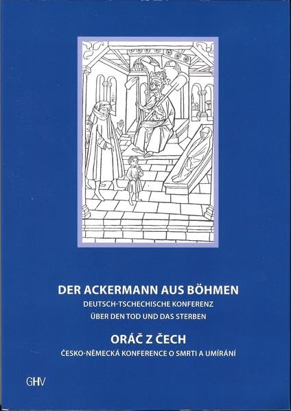 Der Ackermann aus Böhmen - Materialien einer deutsch-tschechischen Konferenz über den Tod und das Sterben Politics & History