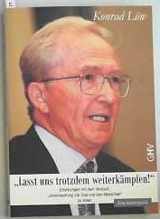 Lasst uns trotzdem weiterkämpfen: Erfahrungen mit dem Versuch Verantwortung vor Gott und den Menschen zu leben Memories