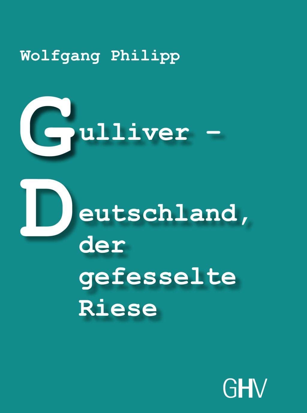 Gulliver - Deutschland, der gefesselte Riese Politics & History