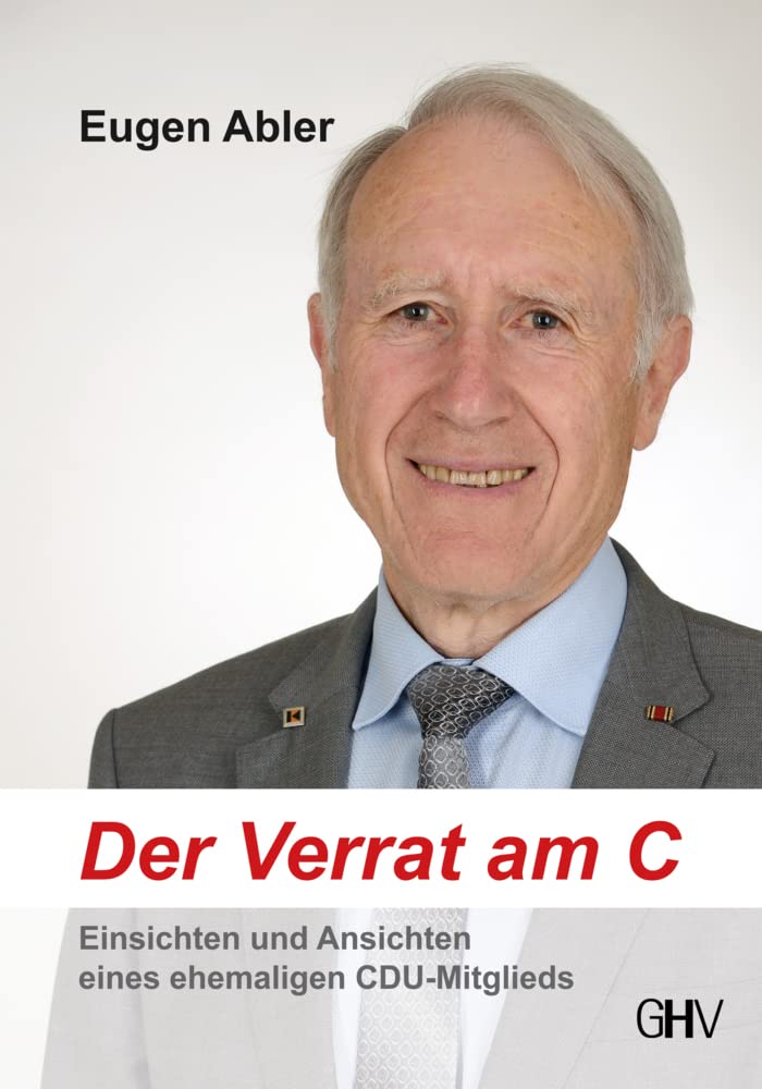 Der Verrat am C: Einsichten und Ansichten eines ehemaligen CDU-Mitglieds Law