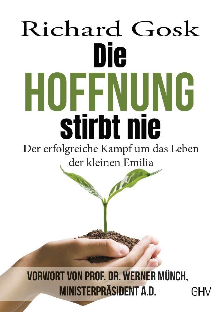 Die Hoffnung stirbt nie: Der erfolgreiche Kampf um das Leben der kleinen Emilia Law