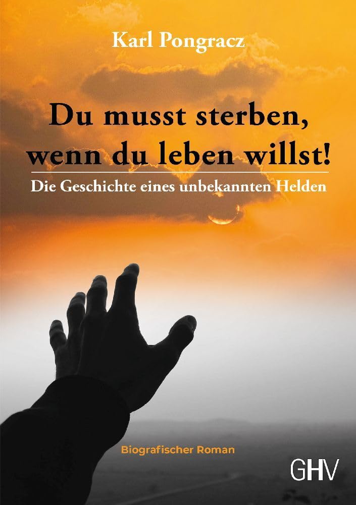 Du musst sterben, wenn du leben willst!: Die Geschichte eines unbekannten Helden Personalities