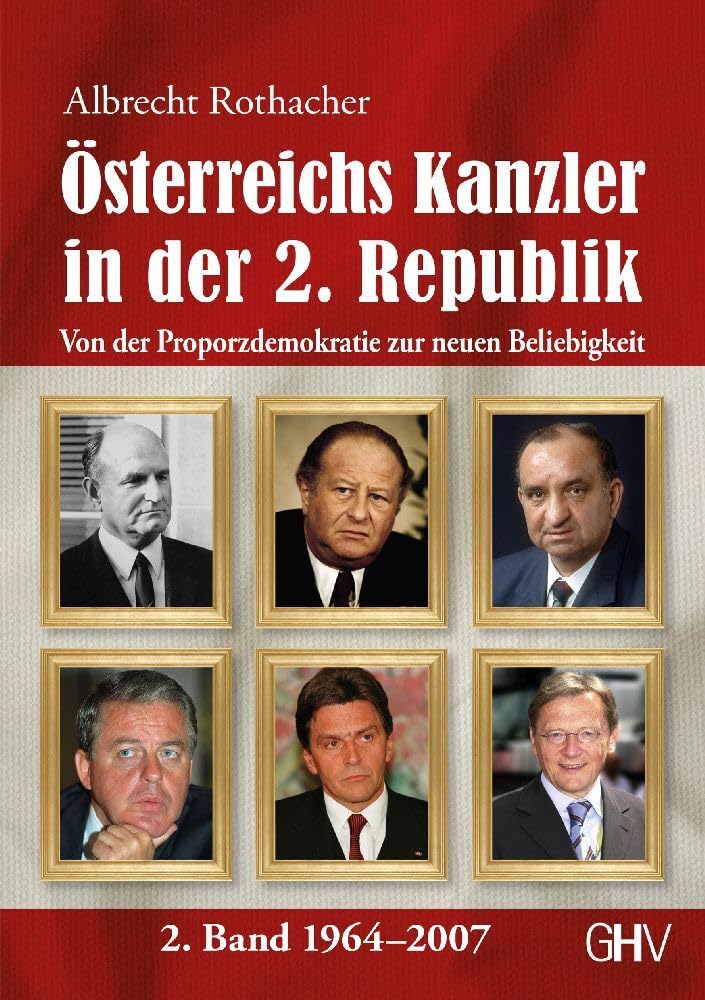 Österreichs Kanzler in der 2. Republik: Von der Proporzdemokratie zur neuen Beliebigkeit - 2. Band 1964–2007 Contemporary literature Books
