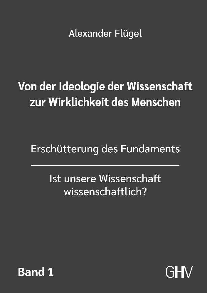Von der Ideologie der Wissenschaft zur Wirklichkeit des Menschen 1. Band Books