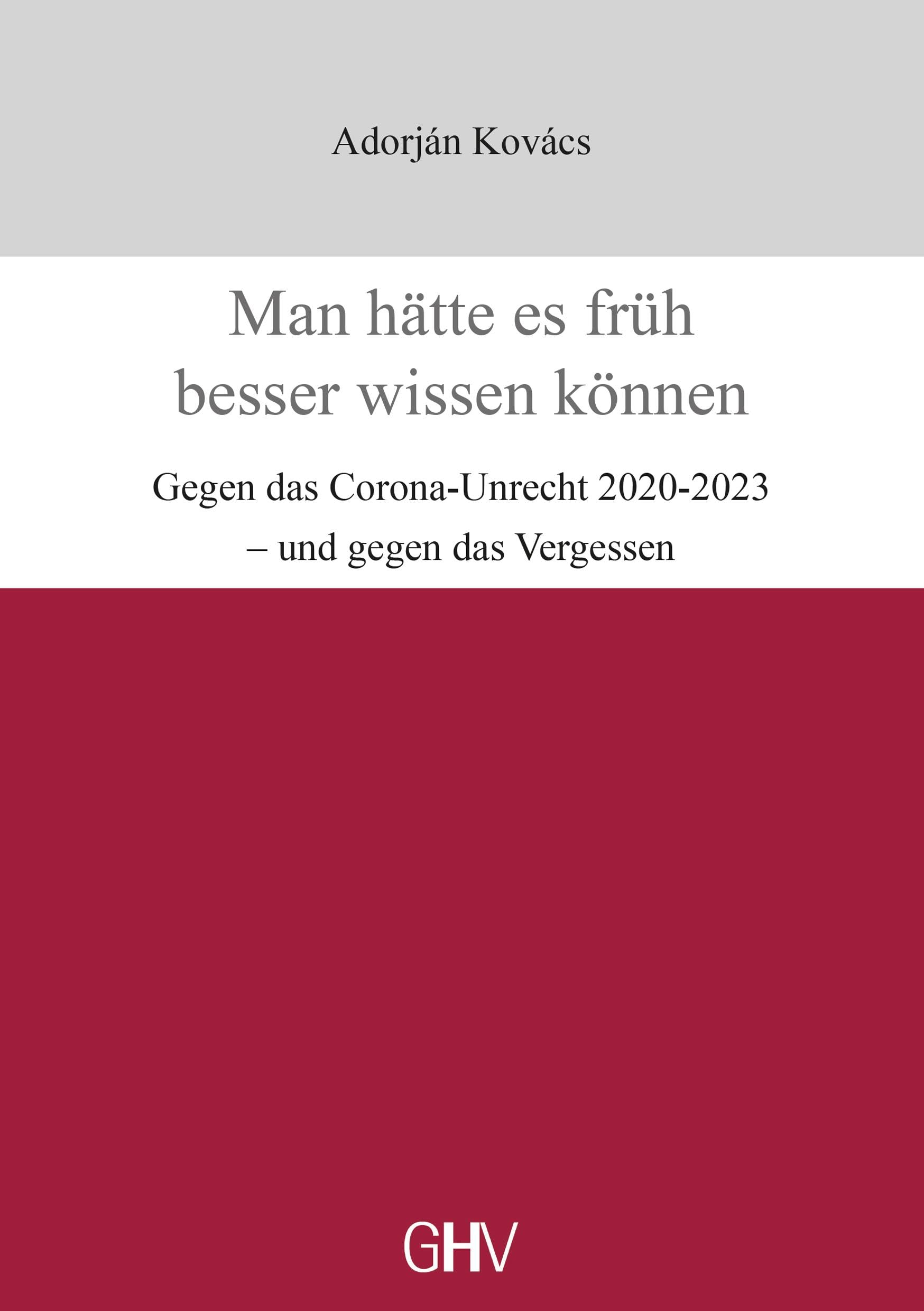 Man hätte es früh besser wissen können: Gegen das Corona-Unrecht 2020-2023 – und gegen das Vergessen Politics & History