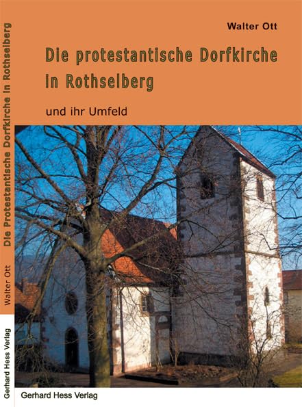 Die protestantische Dorfkirche in Rothselberg: Und ihr Umfeld Politics & History