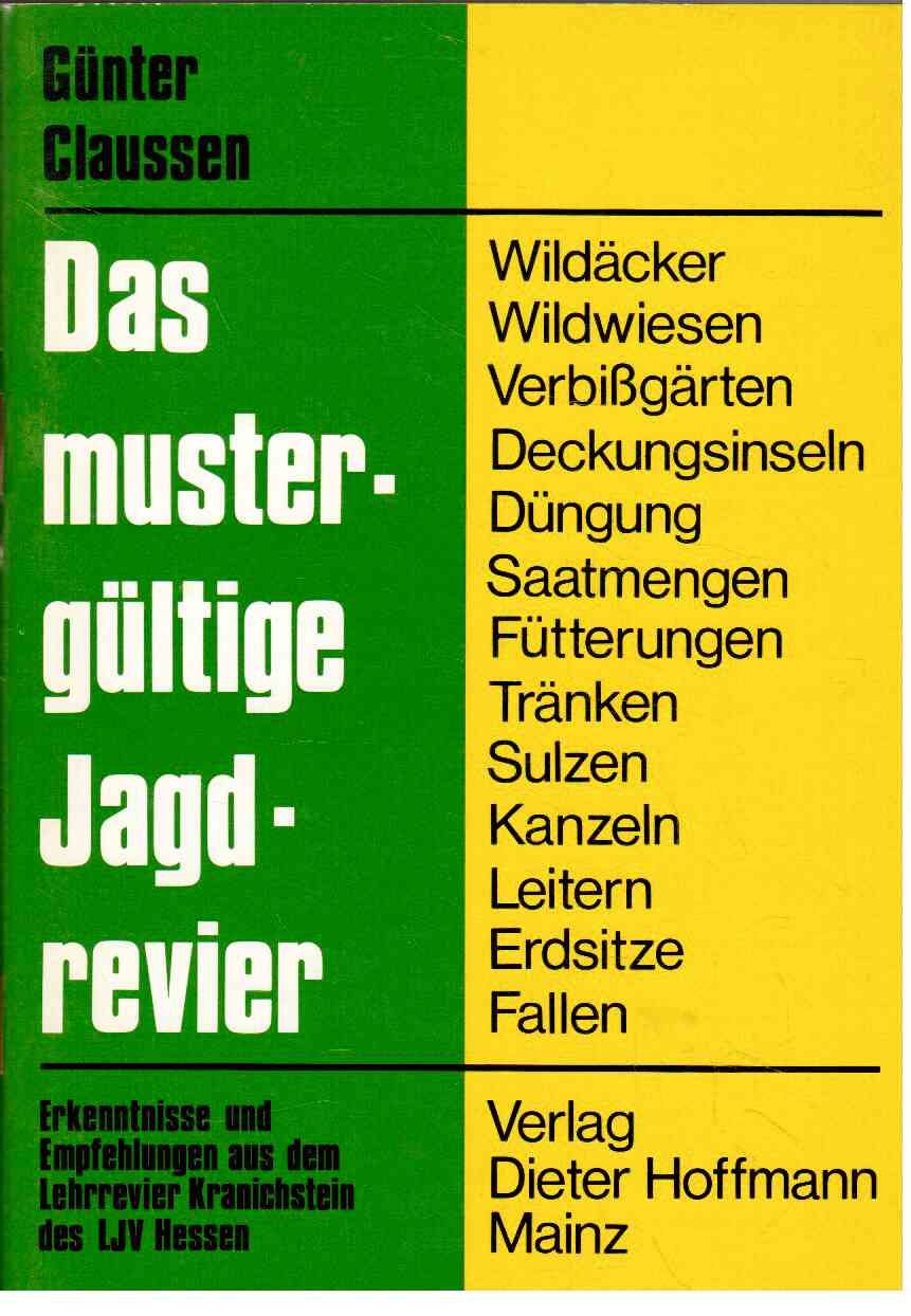 Das mustergültige Jagdrevier: Erkenntnisse und Empfehlungen aus dem Lehrrevier Kranichstein des LJV Hessen Natural Sciences