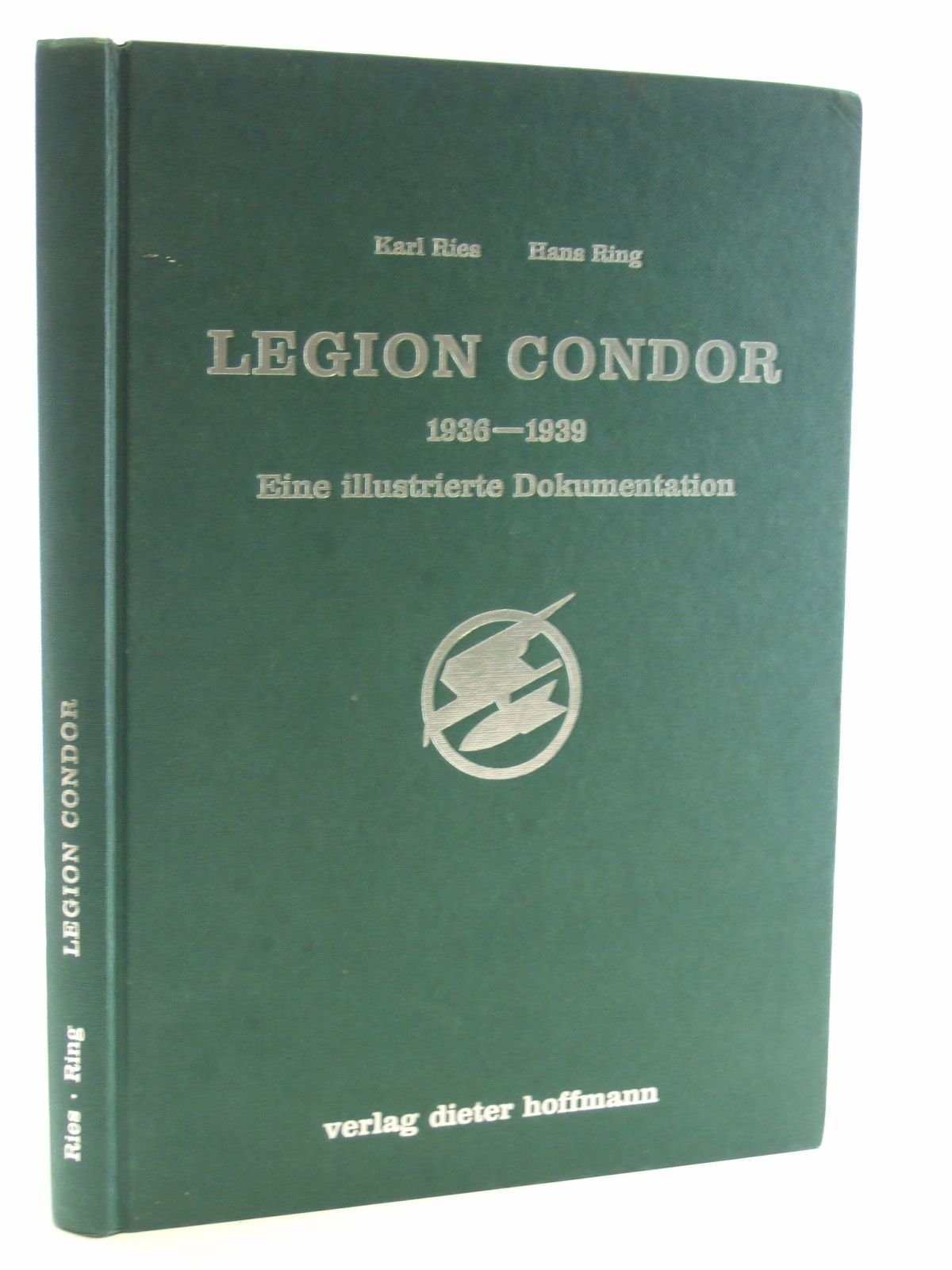 Legion Condor 1936-1939: Eine illustrierte Dokumentation Politics & History