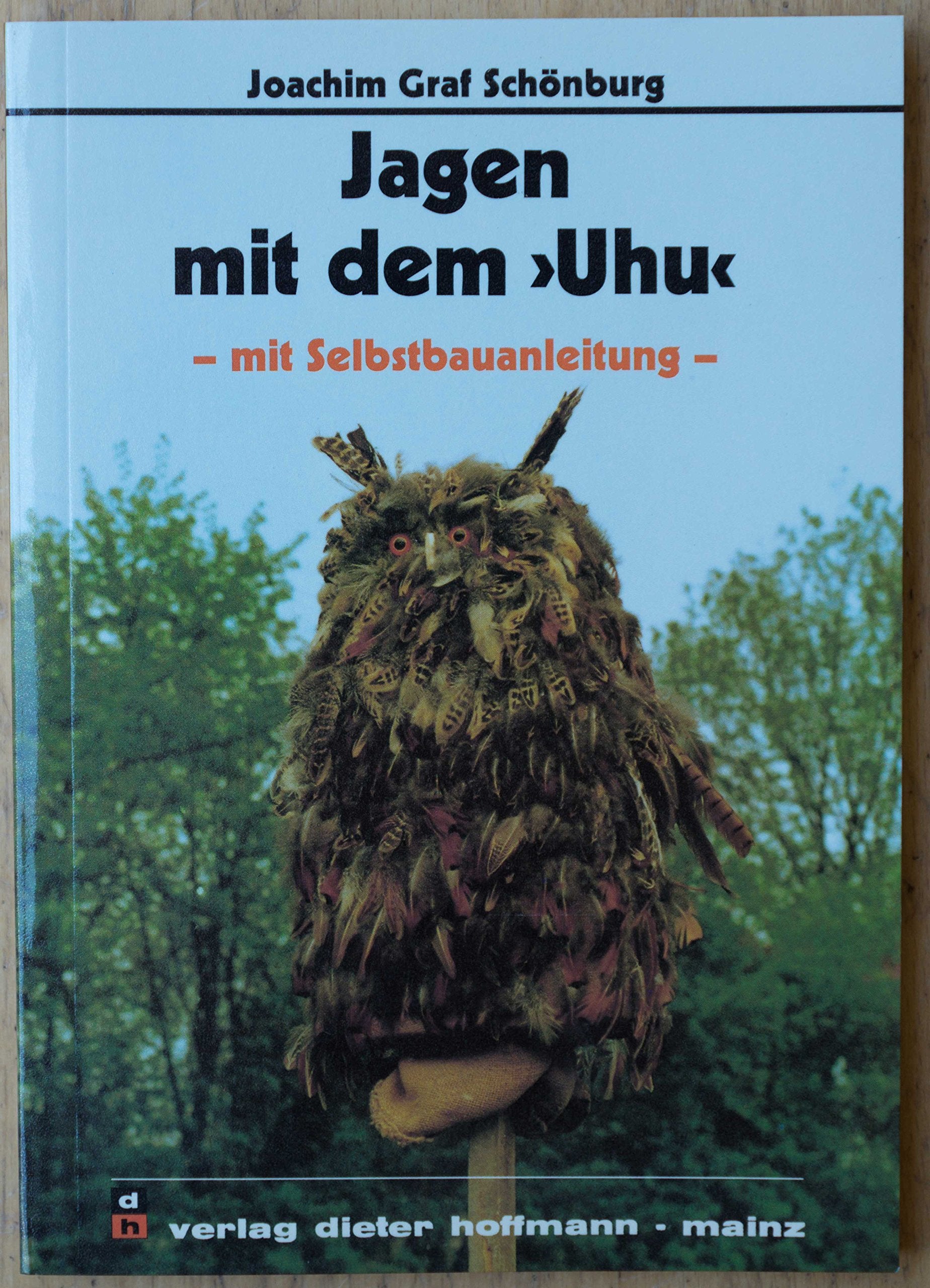 Jagen mit dem "Uhu": Mit Selbstbauanleitung - Schönburg, Joachim book