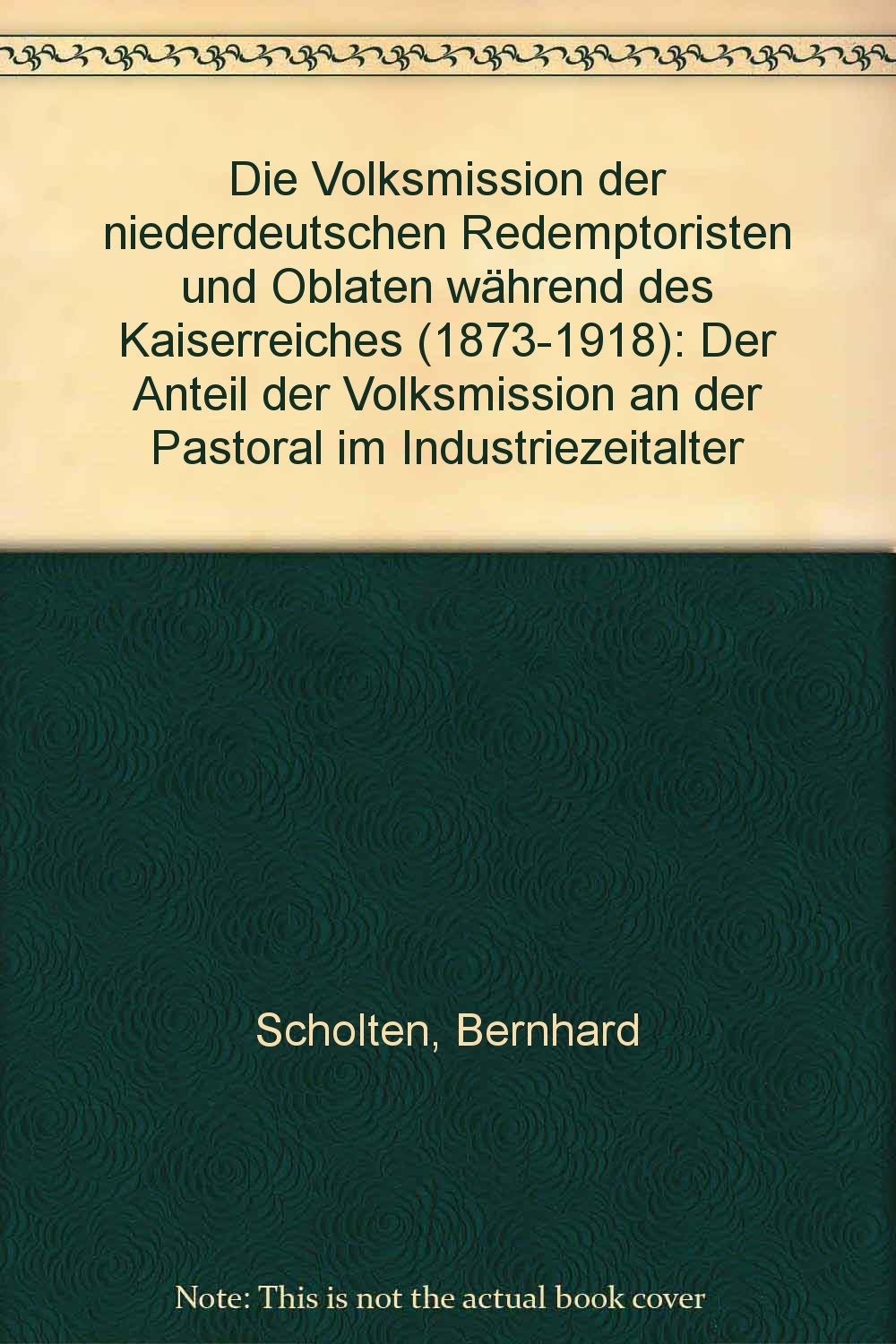 Die Volksmission der niederdeutschen Redemptoristen und Oblaten während des Kaiserreiches (1873-1918) Books