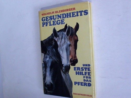 Gesundheitspflege und Erste Hilfe für das Pferd Pets