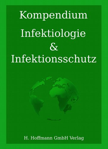 Kompendium: Infektiologie & Infektionsschutz: Praktikum des Infektionsschutzes Medicine