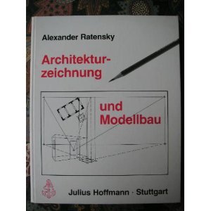 Architekturzeichnung und Modellbau. Eine Einführung für Architekten und Bauzeichner Business & Technology
