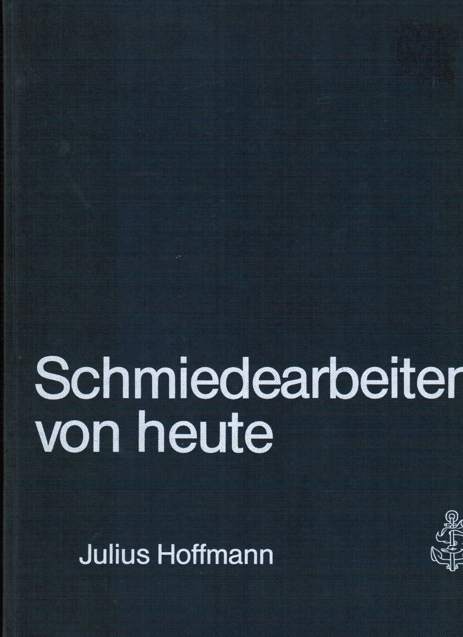Schmiedearbeiten von heute. 272 Beispiele von Geländern, Türen, Garten- und Einfahrtstoren, raumtrennenden Gittern, Fenstergittern, offenen Kaminen ... Kreuzen, Schildern, Schriften u.s.w Film, Art & Culture