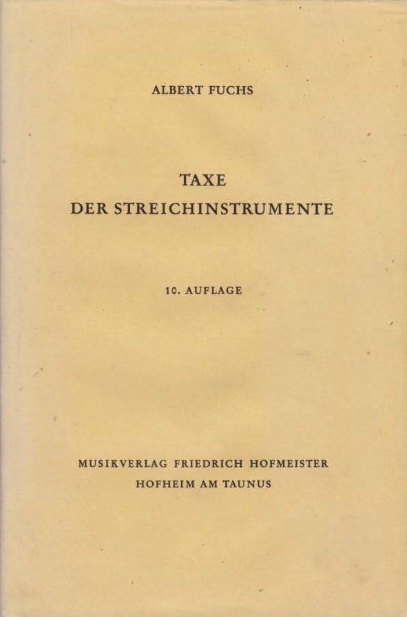 Taxe der Streich-Instrumente. Anleitung und Einschätzung der Geigen, Violen, Violoncelli, Kontrabässe usw. nach Herkunft und Wert. Arts & Music