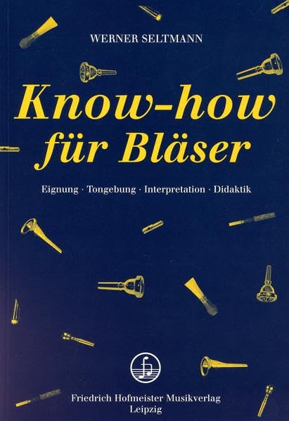 Know-How für Bläser: Eignung, Tongebung, Interpretation, Unterricht Arts & Music