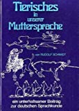 Tierisches in unserer Muttersprache. Ein unterhaltsamer Beitrag zur deutschen Sprachkunde book