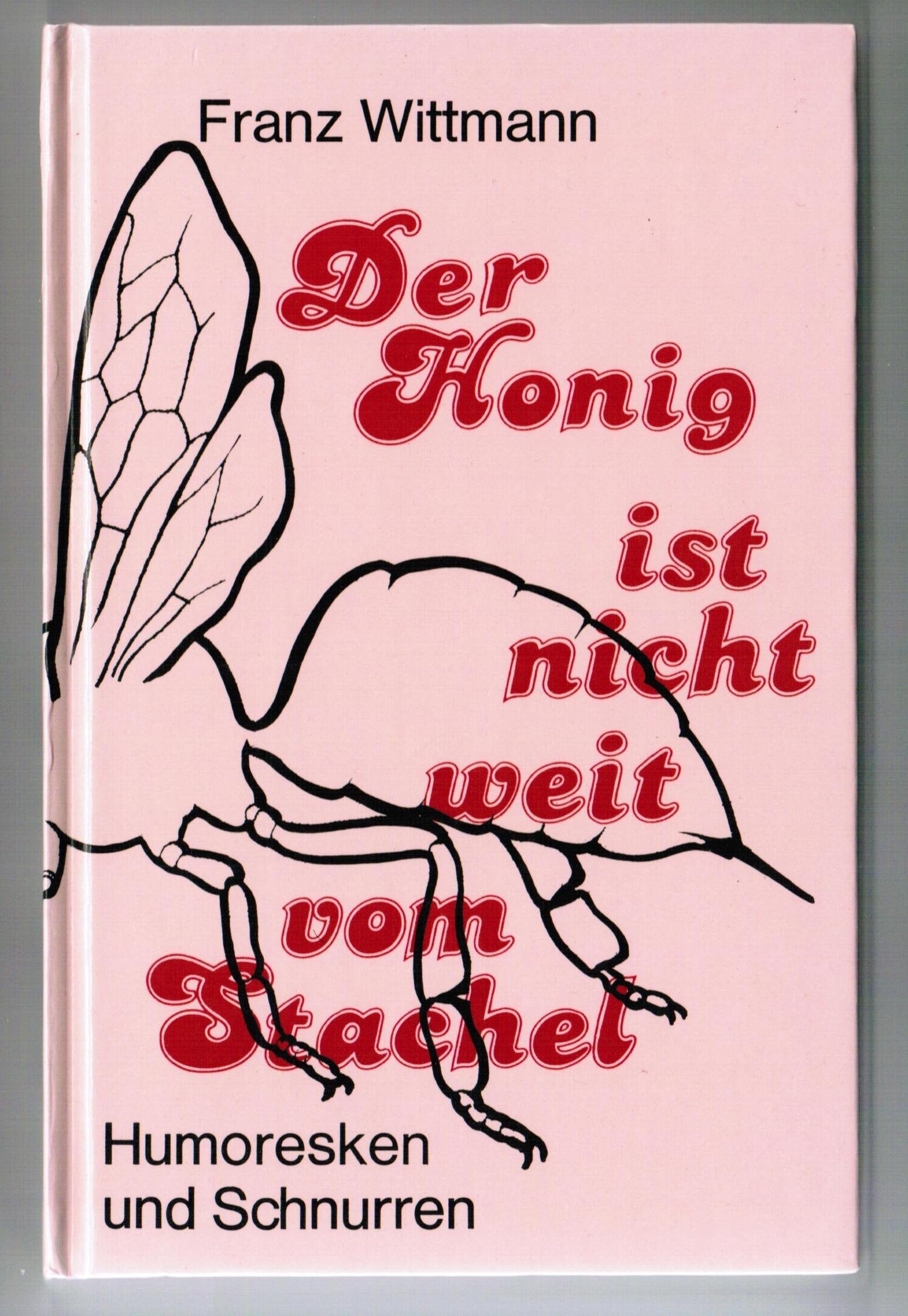 Der Honig ist nicht weit vom Stachel: Humoresken und Schnurren Books
