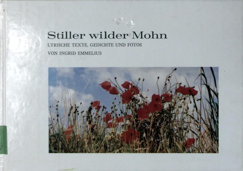 Stiller wilder Mohn: Lyrische Texte, Gedichte und Fotos Books