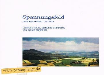 Spannungsfeld zwischen Himmel und Erde: Lyrische Texte, Gedichte und Fotos Books