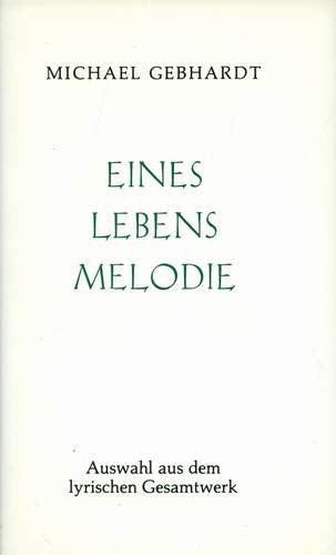 Eines Lebens Melodie: Auswahl aus dem lyrischen Gesamtwerk Books