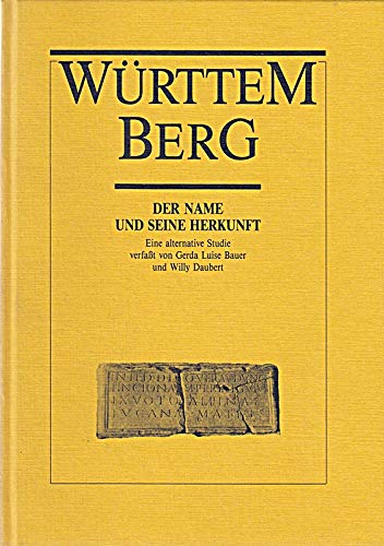 Württemberg: Der Name und seine Herkunft. Eine alternative Studie Books